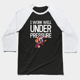 "I work well under pressure" funny for divers Baseball T-Shirt